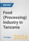 Food (Processing) Industry in Tanzania: Business Report 2024 - Product Thumbnail Image