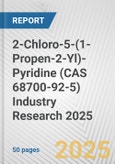 2-Chloro-5-(1-Propen-2-Yl)-Pyridine (CAS 68700-92-5) Industry Research 2025: Global and Regional Market Trends 2019-2024 and Forecast to 2029- Product Image