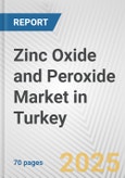 Zinc Oxide and Peroxide Market in Turkey: Business Report 2025- Product Image