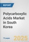 Polycarboxylic Acids Market in South Korea: Business Report 2025 - Product Thumbnail Image
