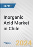 Inorganic Acid Market in Chile: Business Report 2024- Product Image