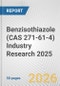 Benzisothiazole (CAS 271-61-4) Industry Research 2025: Global and Regional Market Trends 2019-2024 and Forecast to 2029 - Product Thumbnail Image