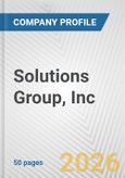 Solutions Group, Inc. Fundamental Company Report Including Financial, SWOT, Competitors and Industry Analysis- Product Image