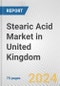 Stearic Acid Market in United Kingdom: Business Report 2024 - Product Thumbnail Image