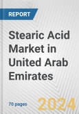 Stearic Acid Market in United Arab Emirates: Business Report 2024- Product Image