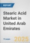 Stearic Acid Market in United Arab Emirates: Business Report 2025 - Product Thumbnail Image