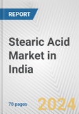 Stearic Acid Market in India: Business Report 2024- Product Image
