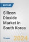 Silicon Dioxide Market in South Korea: Business Report 2024 - Product Image