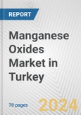 Manganese Oxides Market in Turkey: Business Report 2024- Product Image