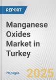 Manganese Oxides Market in Turkey: Business Report 2024- Product Image