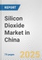 Silicon Dioxide Market in China: Business Report 2025 - Product Thumbnail Image