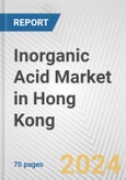 Inorganic Acid Market in Hong Kong: Business Report 2024- Product Image