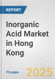 Inorganic Acid Market in Hong Kong: Business Report 2024- Product Image