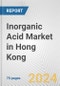 Inorganic Acid Market in Hong Kong: Business Report 2024 - Product Image