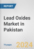 Lead Oxides Market in Pakistan: Business Report 2024- Product Image
