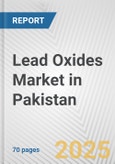 Lead Oxides Market in Pakistan: Business Report 2024- Product Image