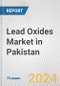 Lead Oxides Market in Pakistan: Business Report 2024 - Product Thumbnail Image