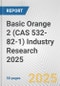 Basic Orange 2 (CAS 532-82-1) Industry Research 2025: Global and Regional Market Trends 2019-2024 and Forecast to 2029 - Product Thumbnail Image