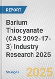 Barium Thiocyanate (CAS 2092-17-3) Industry Research 2025: Global and Regional Market Trends 2019-2024 and Forecast to 2029- Product Image