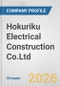 Hokuriku Electrical Construction Co.Ltd. Fundamental Company Report Including Financial, SWOT, Competitors and Industry Analysis - Product Thumbnail Image