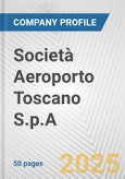 Società Aeroporto Toscano S.p.A. Fundamental Company Report Including Financial, SWOT, Competitors and Industry Analysis- Product Image