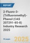 2-Fluoro-3-(Trifluoromethyl)-Phenol (CAS 207291-85-8) Industry Research 2025: Global and Regional Market Trends 2019-2024 and Forecast to 2029 - Product Thumbnail Image