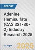 Adenine Hemisulfate (CAS 321-30-2) Industry Research 2025: Global and Regional Market Trends 2019-2024 and Forecast to 2029- Product Image