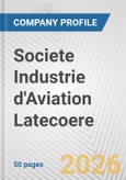 Societe Industrie d'Aviation Latecoere Fundamental Company Report Including Financial, SWOT, Competitors and Industry Analysis- Product Image