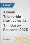 Arsenic Trichloride (CAS 7784-34-1) Industry Research 2025: Global and Regional Market Trends 2019-2024 and Forecast to 2029- Product Image