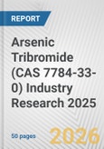 Arsenic Tribromide (CAS 7784-33-0) Industry Research 2025: Global and Regional Market Trends 2019-2024 and Forecast to 2029- Product Image
