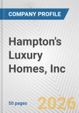 Hampton's Luxury Homes, Inc. Fundamental Company Report Including Financial, SWOT, Competitors and Industry Analysis- Product Image