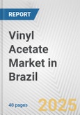 Vinyl Acetate Market in Brazil: 2017-2023 Review and Forecast to 2027- Product Image