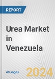 Urea Market in Venezuela: 2017-2023 Review and Forecast to 2027- Product Image