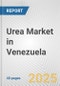 Urea Market in Venezuela: 2017-2023 Review and Forecast to 2027 - Product Image