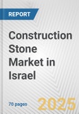 Construction Stone Market in Israel: Business Report 2025- Product Image