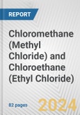 Chloromethane (Methyl Chloride) and Chloroethane (Ethyl Chloride): European Union Market Outlook 2023-2027- Product Image