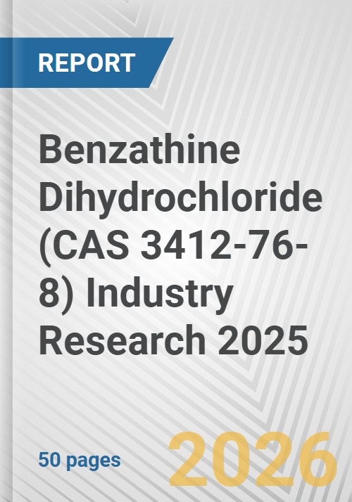 Benzathine Dihydrochloride (CAS 3412-76-8) Industry Research 2025: Global and Regional Market Trends 2019-2024 and Forecast to 2029- Product Image