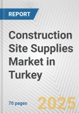 Construction Site Supplies Market in Turkey: Business Report 2024- Product Image