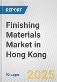 Finishing Materials Market in Hong Kong: Business Report 2024- Product Image