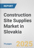 Construction Site Supplies Market in Slovakia: Business Report 2025- Product Image