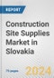 Construction Site Supplies Market in Slovakia: Business Report 2024 - Product Image