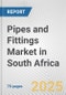 Pipes and Fittings Market in South Africa: Business Report 2025 - Product Thumbnail Image