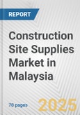 Construction Site Supplies Market in Malaysia: Business Report 2024- Product Image