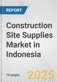 Construction Site Supplies Market in Indonesia: Business Report 2024- Product Image