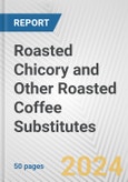 Roasted Chicory and Other Roasted Coffee Substitutes: European Union Market Outlook 2023-2027- Product Image