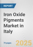 Iron Oxide Pigments Market in Italy: Business Report 2024- Product Image