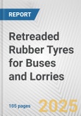 Retreaded Rubber Tyres for Buses and Lorries: European Union Market Outlook 2023-2027- Product Image