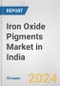 Iron Oxide Pigments Market in India: Business Report 2024 - Product Image