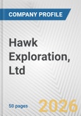 Hawk Exploration, Ltd. Fundamental Company Report Including Financial, SWOT, Competitors and Industry Analysis- Product Image