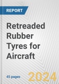 Retreaded Rubber Tyres for Aircraft: European Union Market Outlook 2023-2027- Product Image